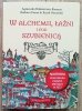 W alchemii, łaźni i pod szubienicą. Historyczny spacer po dawnym Krakowie